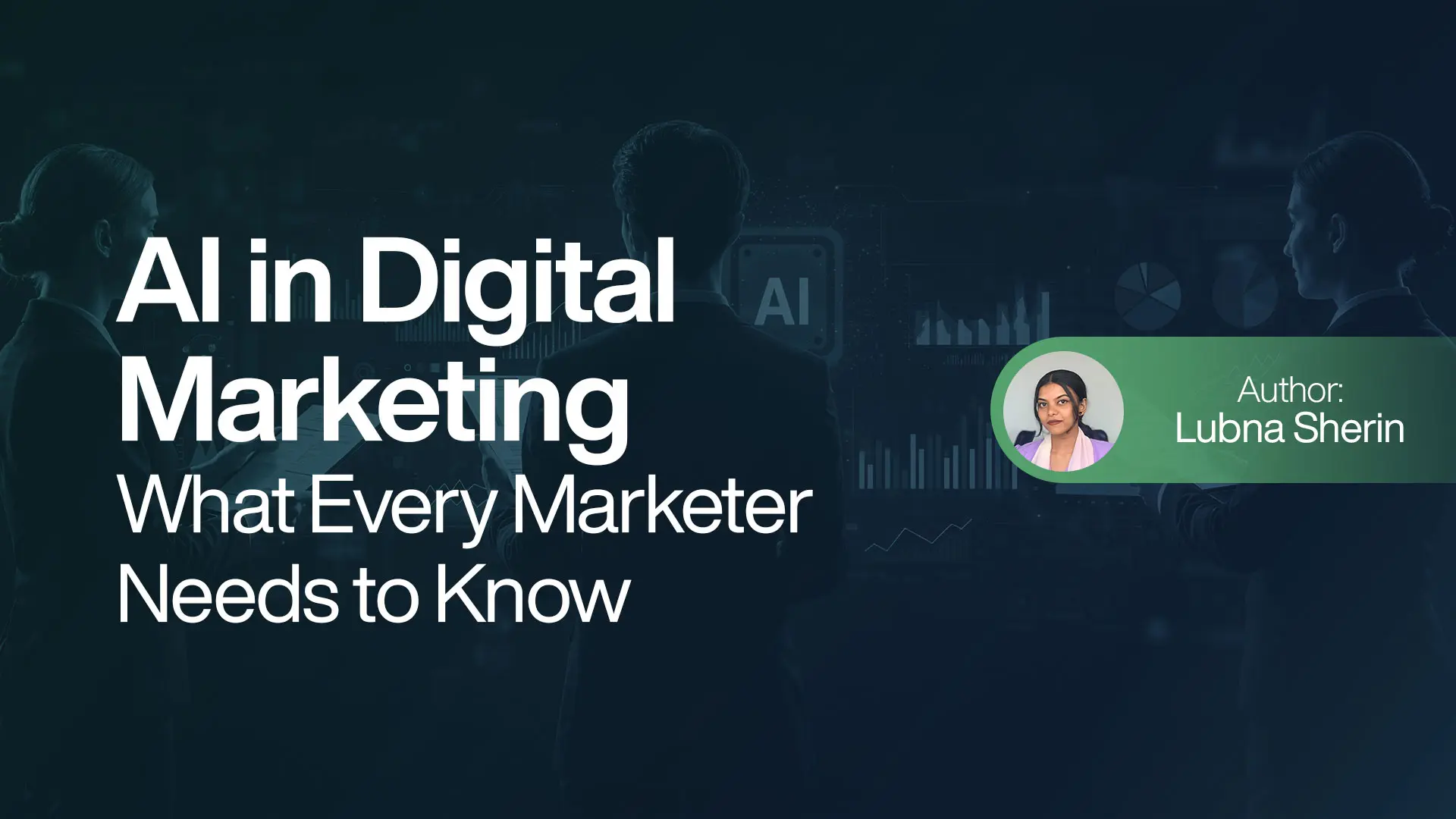 AI in Digital Marketing: What Every Marketer Needs to Know