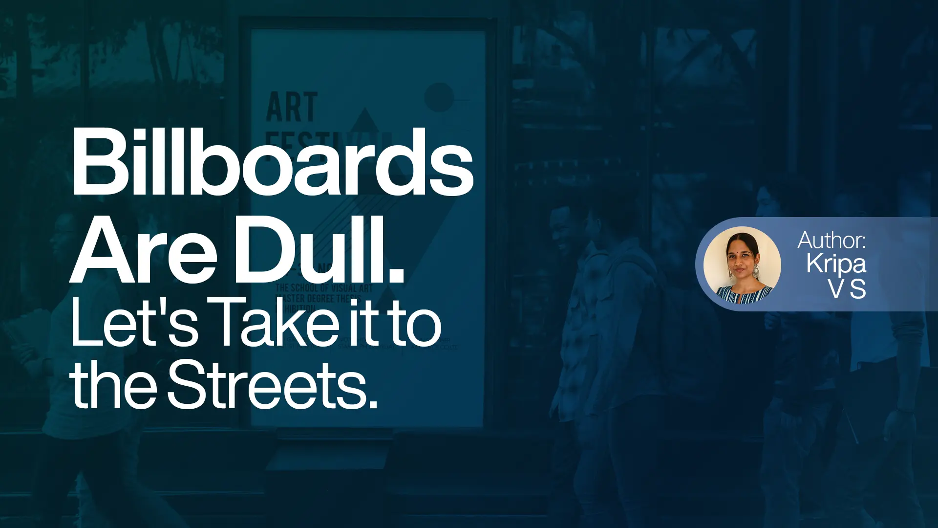 Billboards Are Dull. Let's Take It to the Streets.