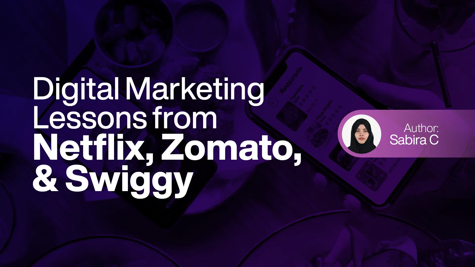 Digital Marketing Lessons from Netflix, Zomato, and Swiggy