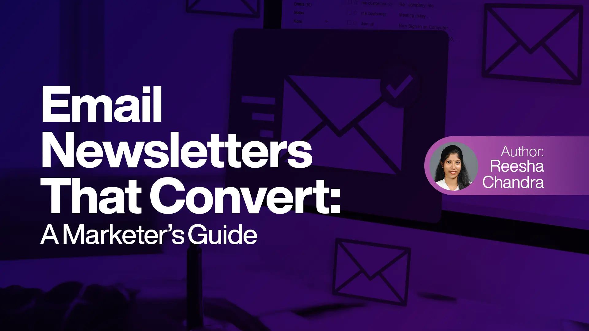 Email Newsletters That Convert: A Marketer’s Guide