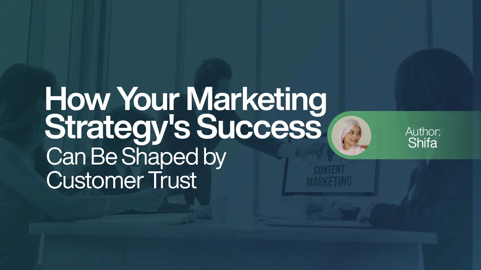 How Your Marketing Strategy's Success Can Be Shaped by Customer Trust
