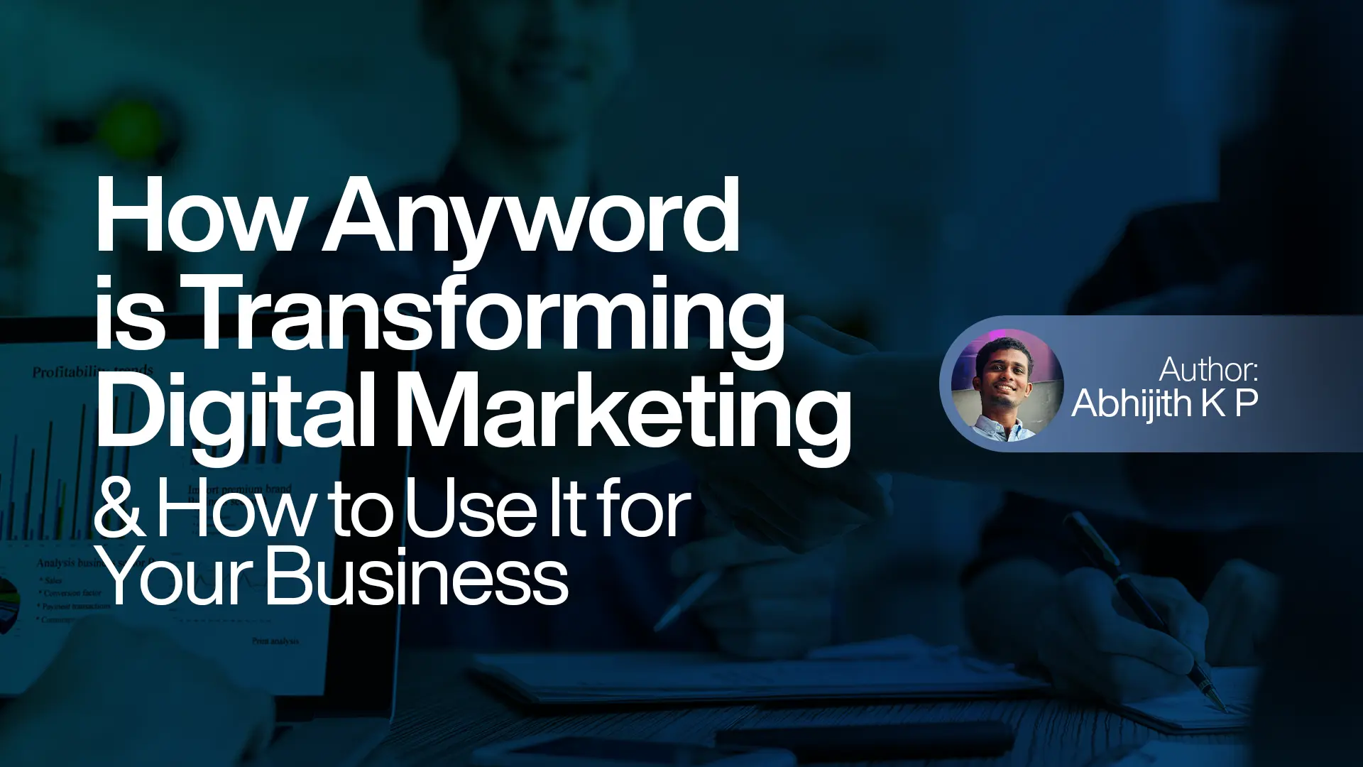 How Anyword is Transforming Digital Marketing And How to Use It for Your Business