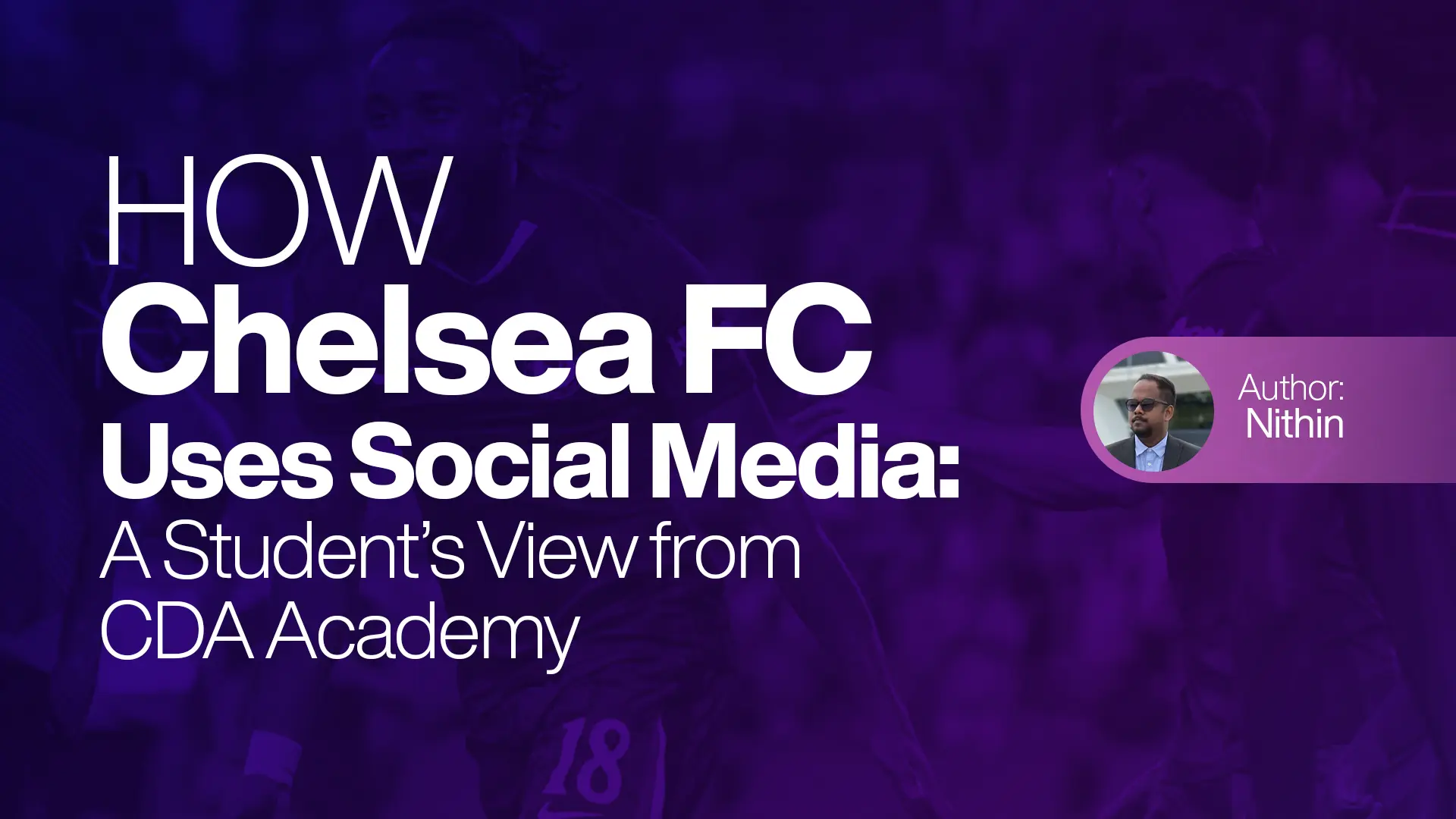 How Chelsea FC Uses Social Media: A Student’s View from CDA Academy