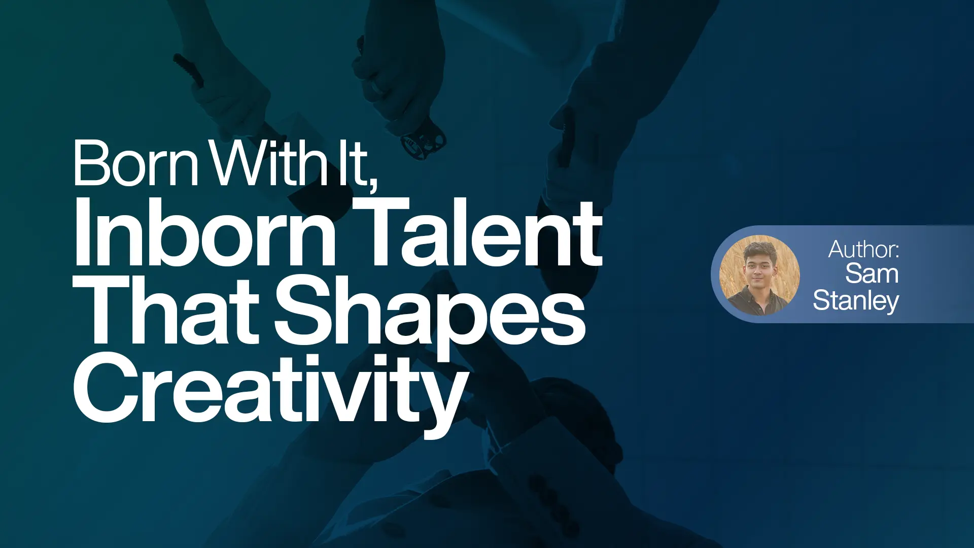 Born With It, Inborn Talent That Shapes Creativity