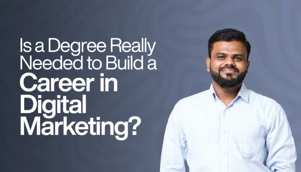 Is a Degree Really Needed to Build a Career in Digital Marketing?