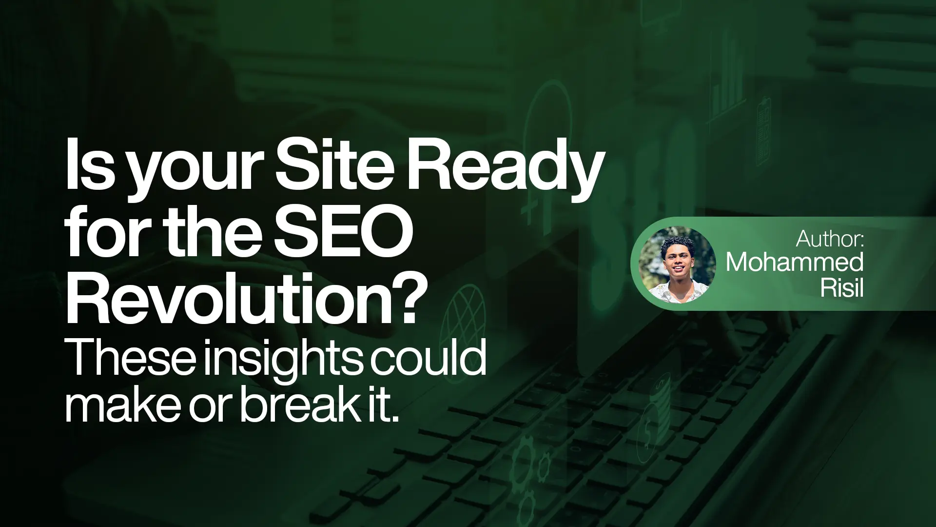 Is your site ready for the SEO revolution These insights could make or break it.