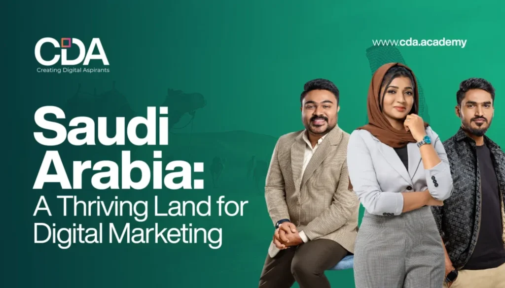 Saudi Arabia: A Thriving Land for Digital Marketing