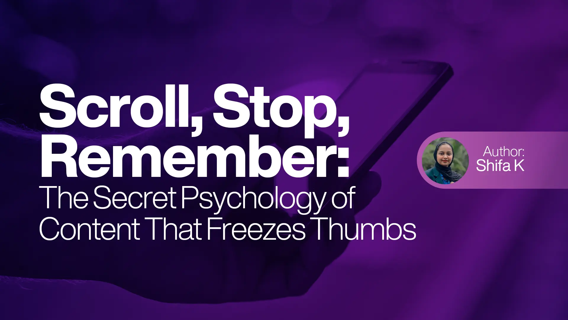 Scroll, Stop, Remember: The Secret Psychology of Content That Freezes Thumbs.