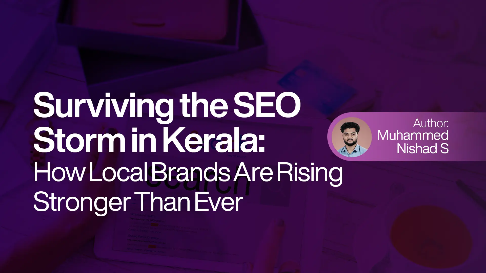 Surviving the SEO Storm in Kerala: How Local Brands Are Rising Stronger Than Ever