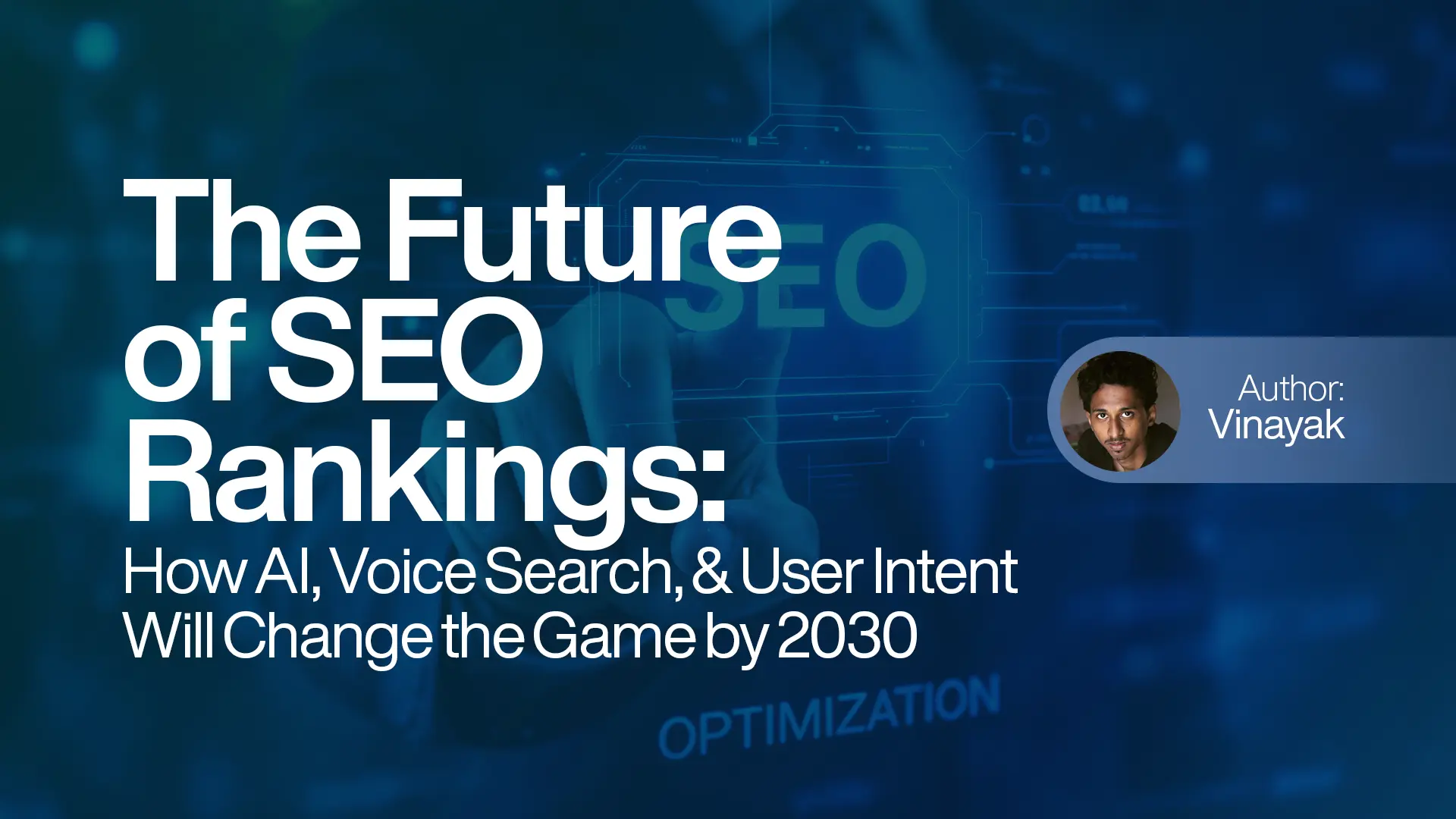 The Future of SEO Rankings: How AI, Voice Search, and User Intent Will Change the Game by 2030