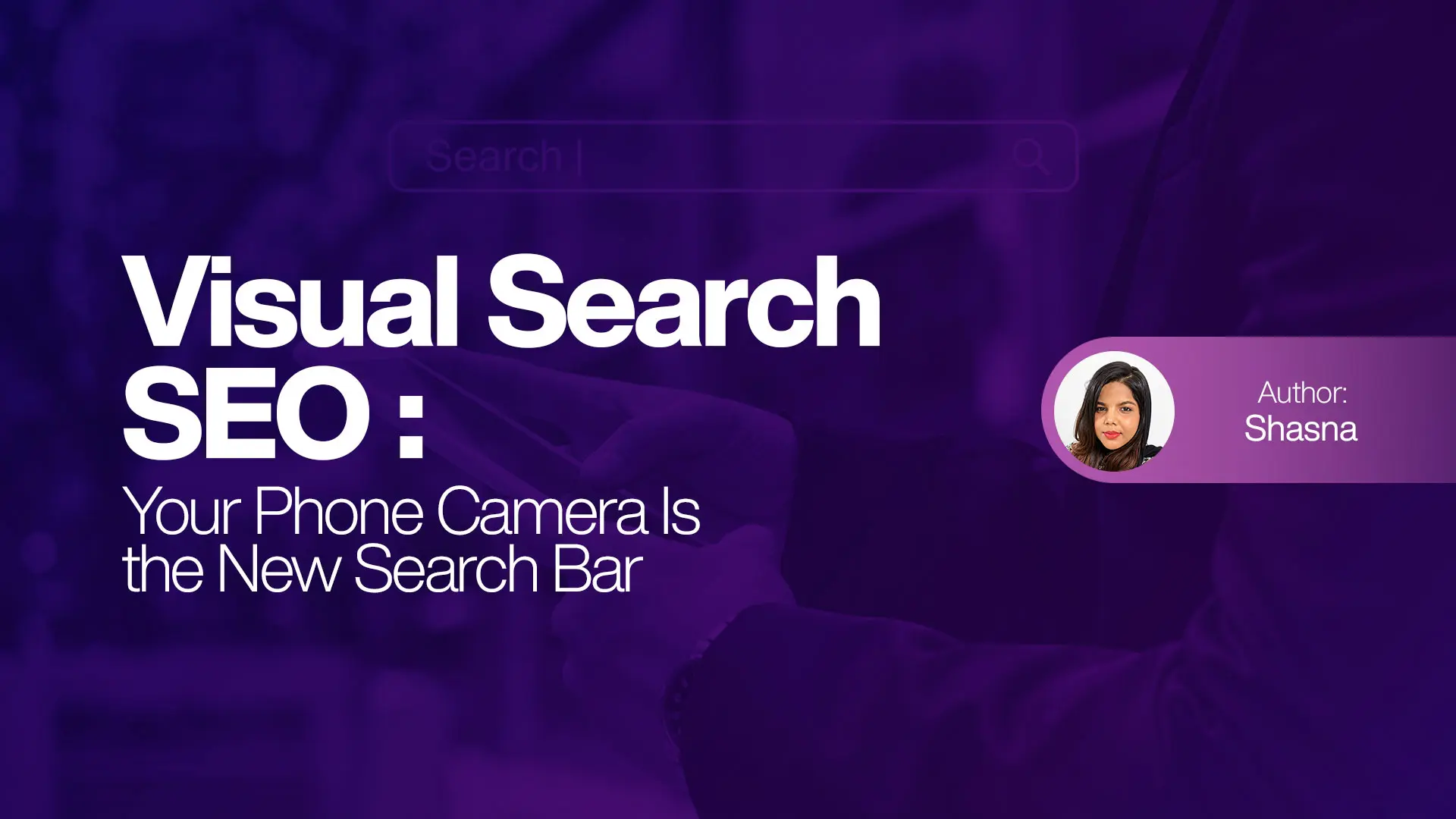 Visual Search SEO: Your Phone Camera Is the New Search Bar