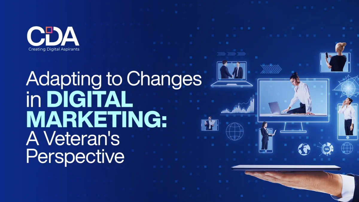 Adapting to Changes in Digital Marketing A Veteran’s Perspective