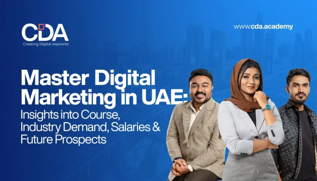 Master Digital Marketing in UAE Insights into Course, Industry Demand, Salaries & Future Prospects