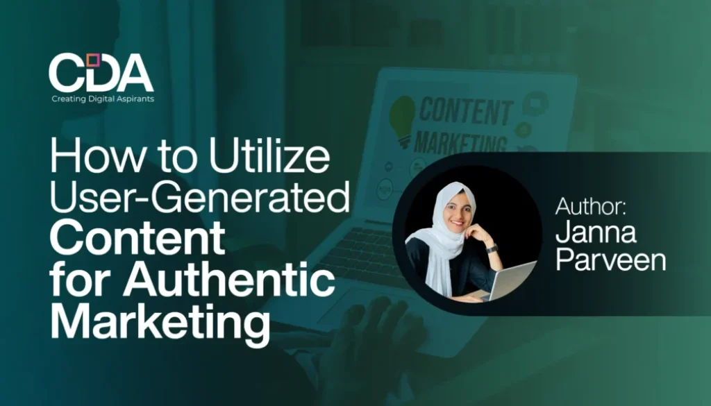 How to Utilize User-Generated Content for Authentic Marketing