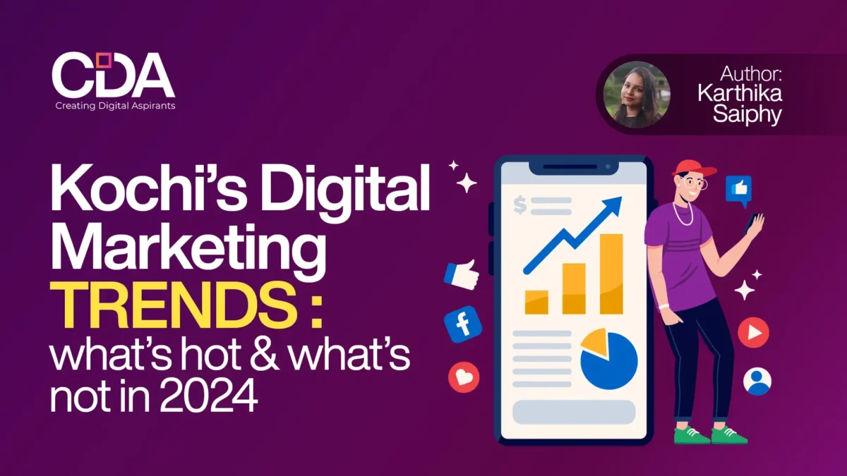 Kochi’s Digital Marketing Trends What’s Hot and What’s Not in 2024