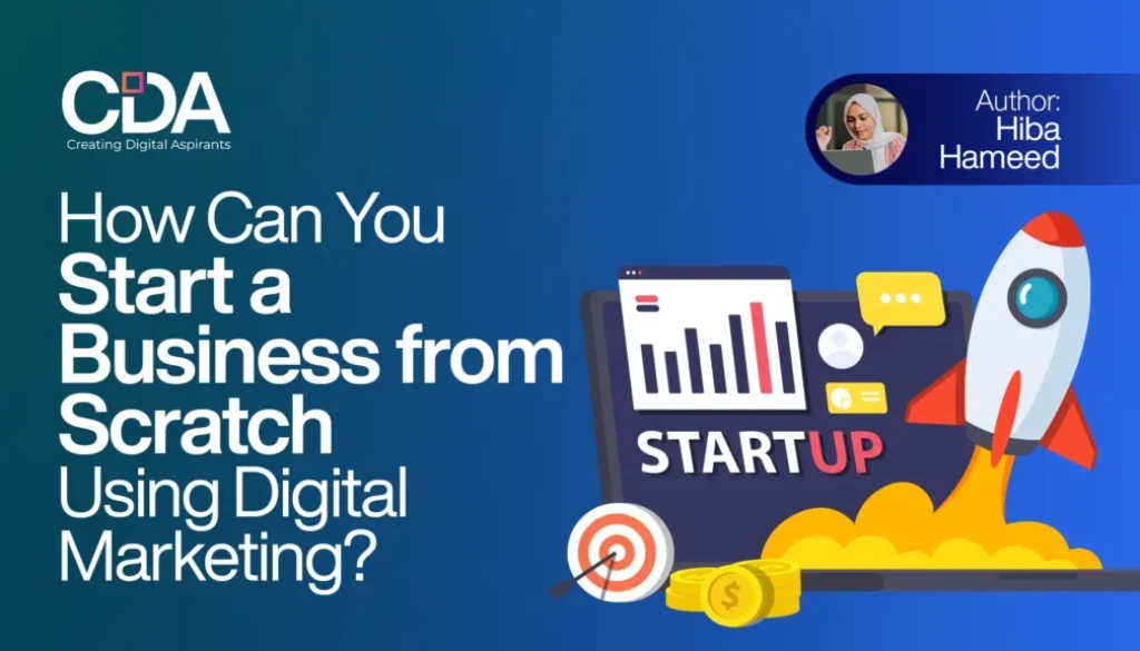 How Can You Start a Business from Scratch Using Digital Marketing