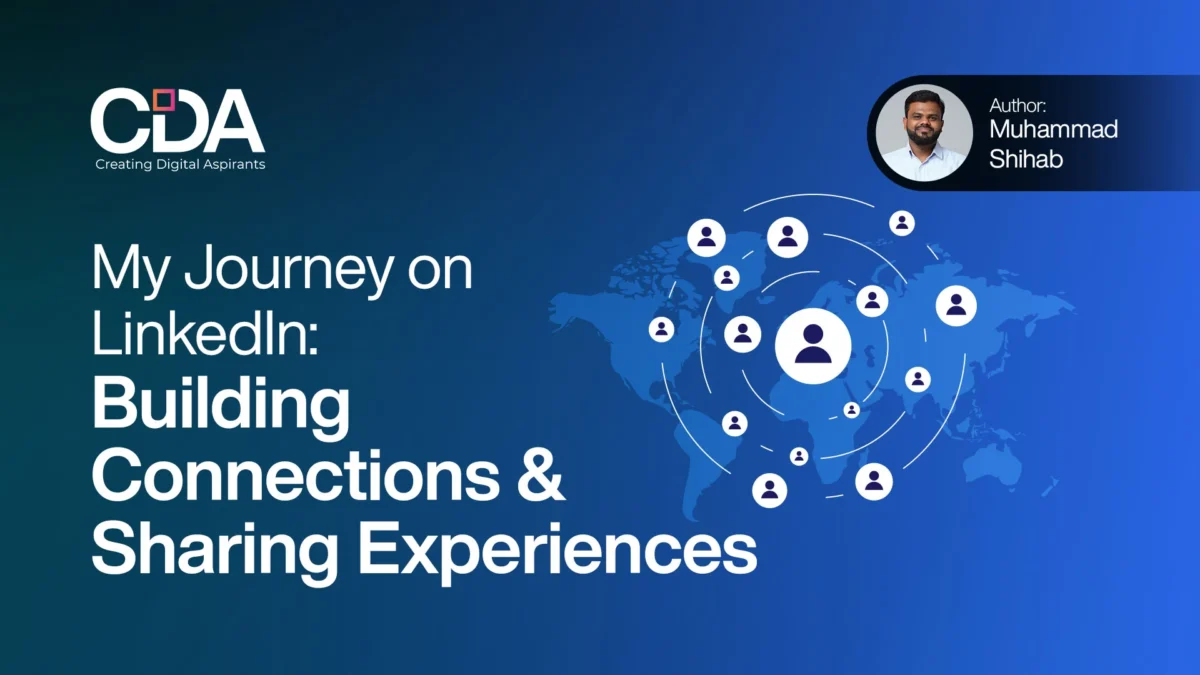 My Journey on LinkedIn Building Connections and Sharing Experiences