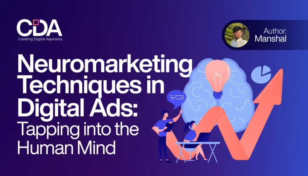 Neuromarketing Techniques in Digital Ads Tapping into the Human Mind