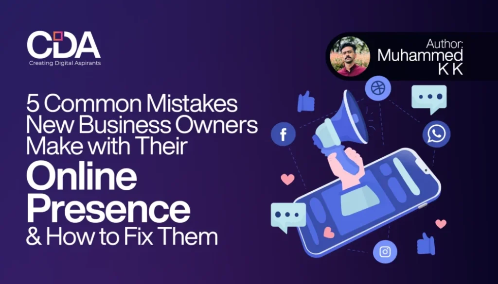 5 Common Mistakes New Business Owners Make with Their Online Presence and How to Fix Them