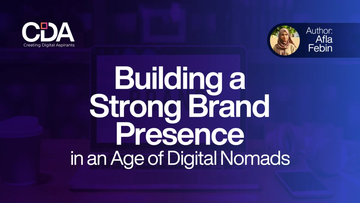 Building a Strong Brand Presence in an Age of Digital Nomads