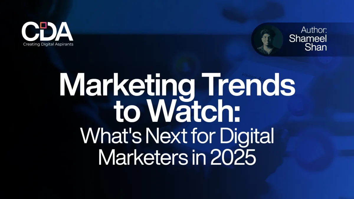 Marketing Trends to Watch What's Next for Digital Marketers in 2025