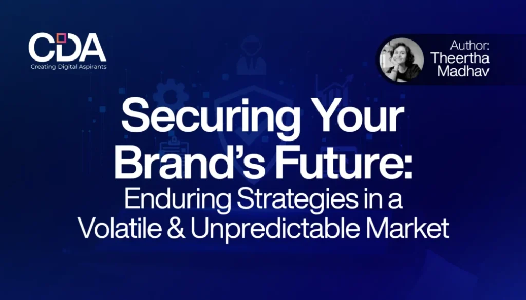 Securing Your Brand’s Future Enduring Strategies in a Volatile and Unpredictable Market