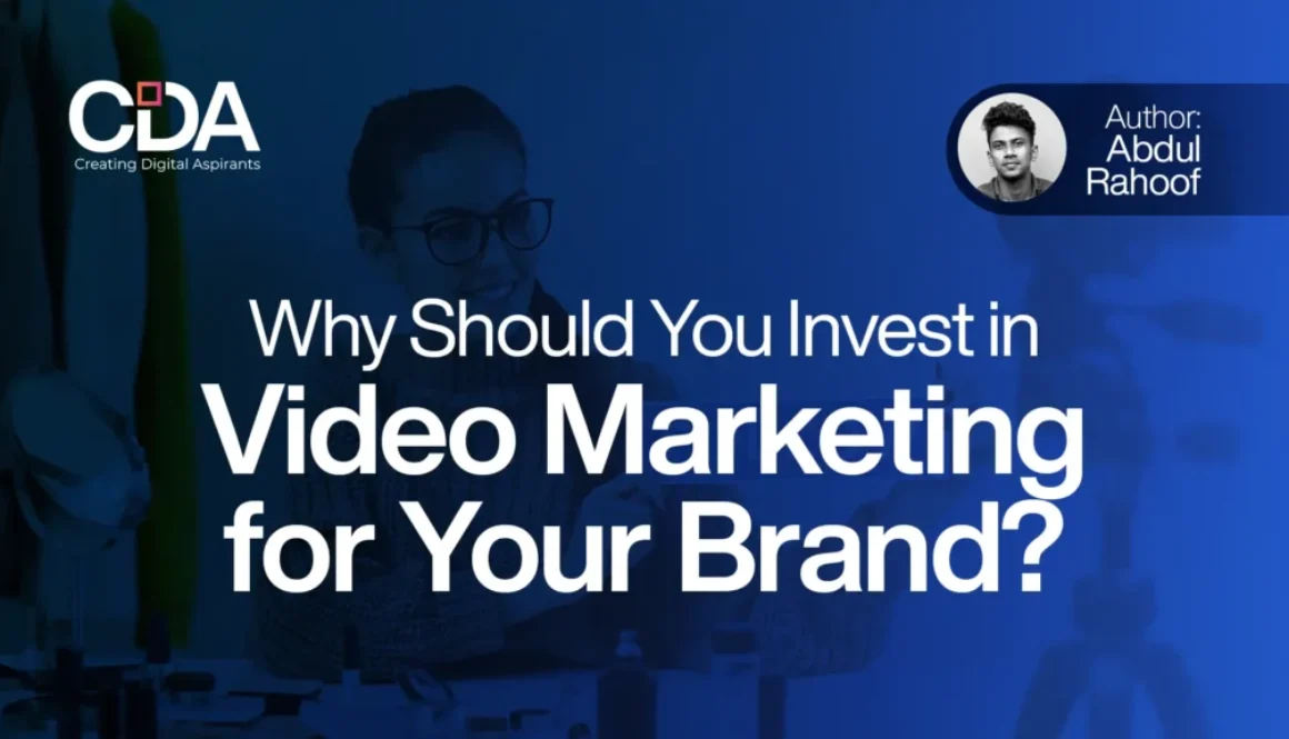 Why Should You Invest in Video Marketing for Your Brand