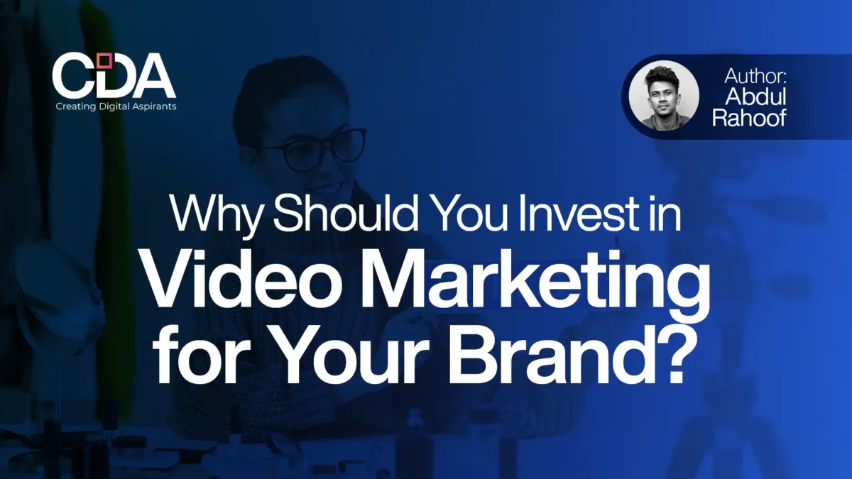 Why Should You Invest in Video Marketing for Your Brand