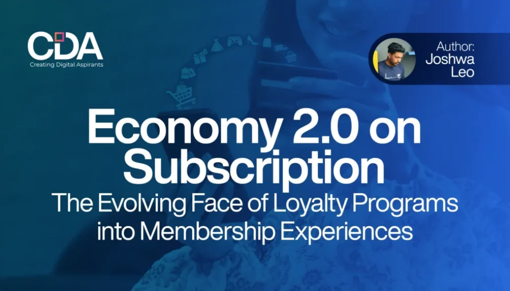 Economy 2.0 on Subscription- The Evolving Face of Loyalty Programs into Membership Experiences