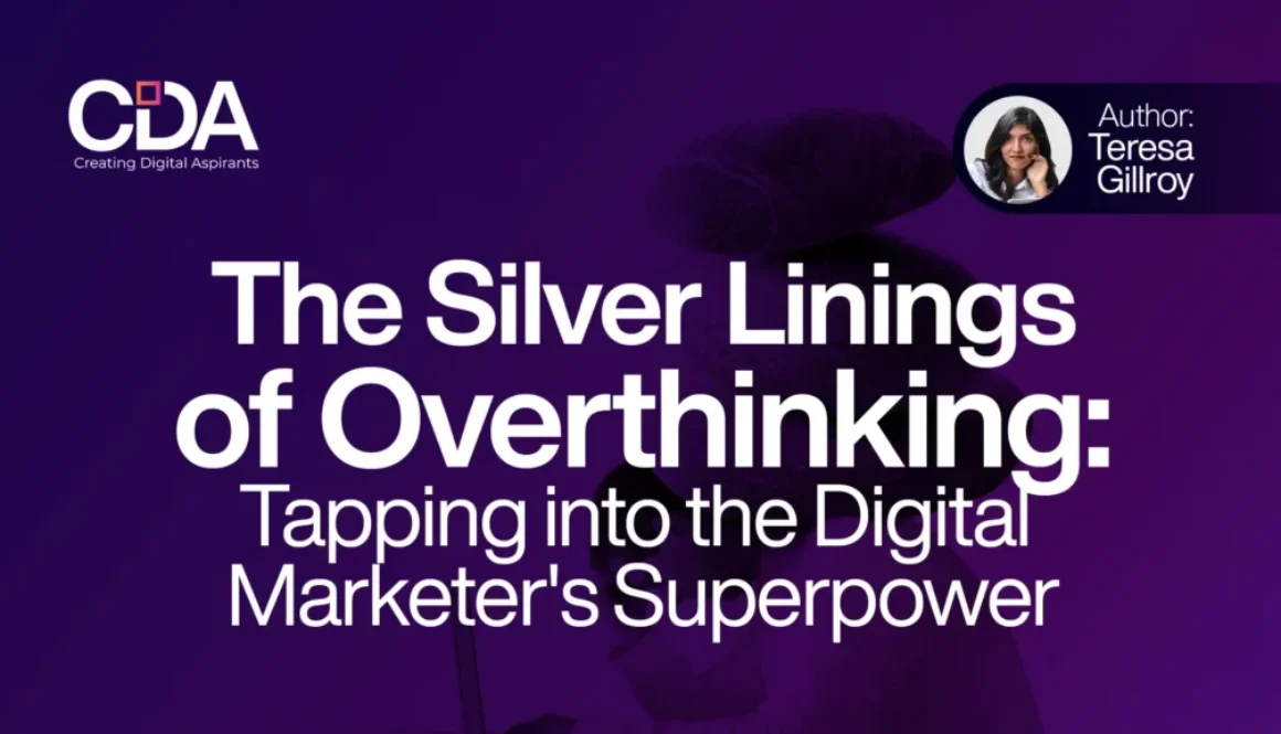 The Silver Linings of Overthinking Tapping into the Digital Marketer's Superpower