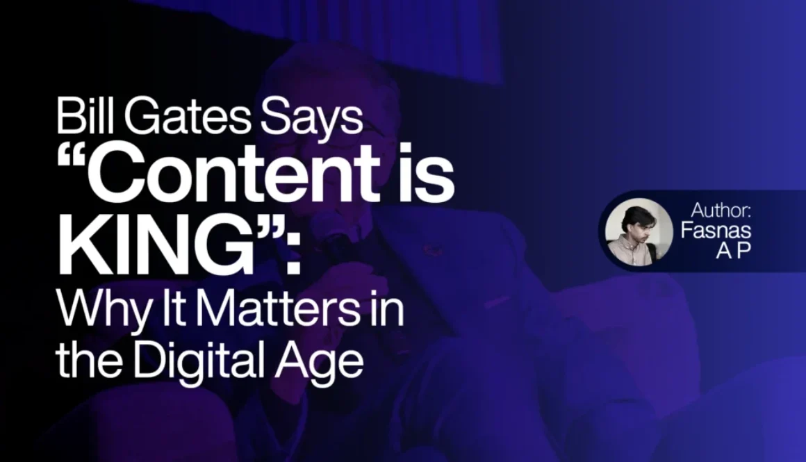 Bill Gates Says “Content is King” Why It Matters in the Digital Age