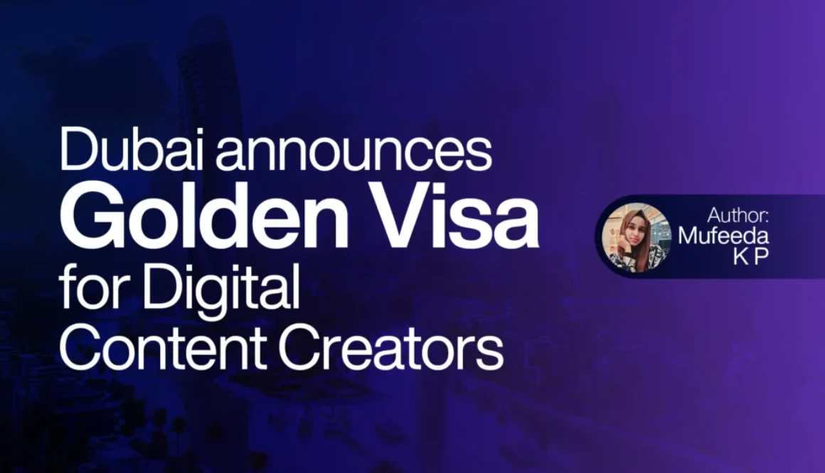 Dubai announces golden visa for digital content creators