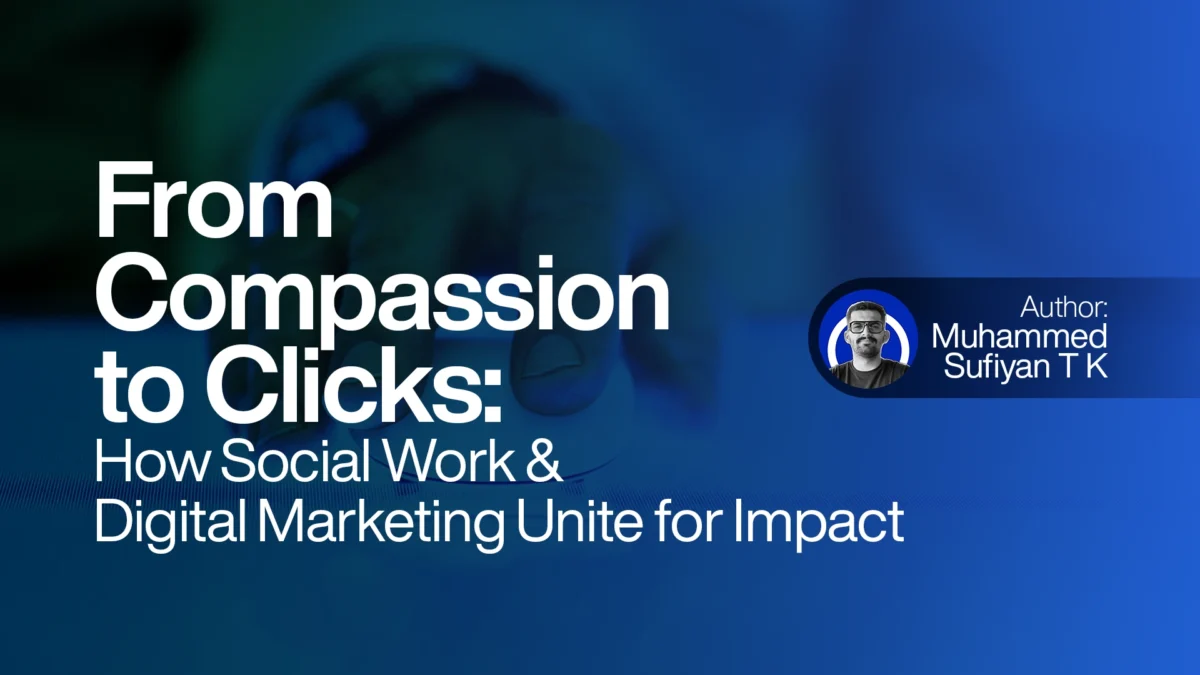 From Compassion to Clicks How Social Work and Digital Marketing Unite for Impact