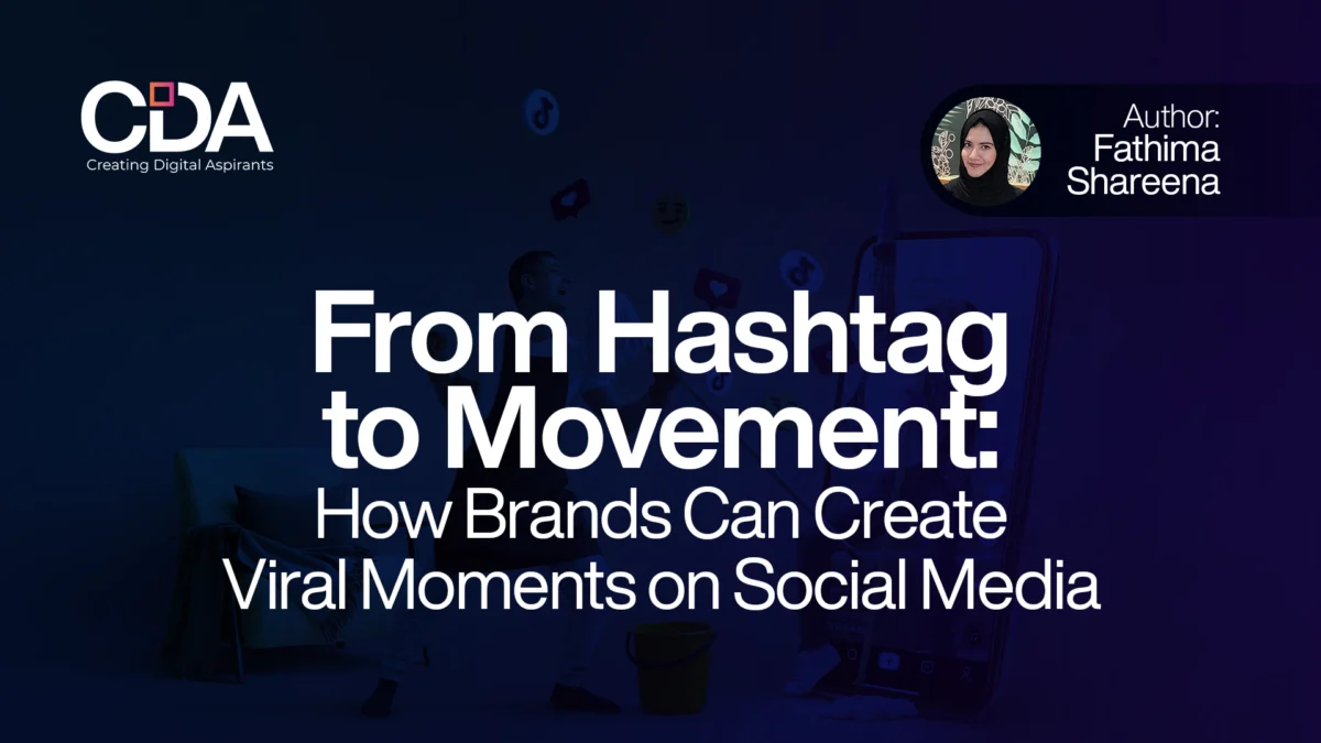 From Hashtag to Movement How Brands Can Create Viral Moments on Social Media