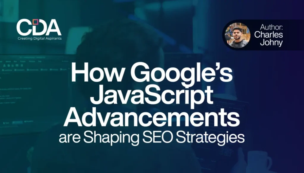 How Google’s JavaScript Advancements are Shaping SEO Strategies