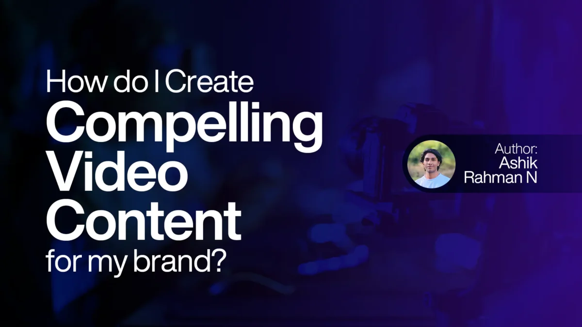 How do I create compelling video content for my brand