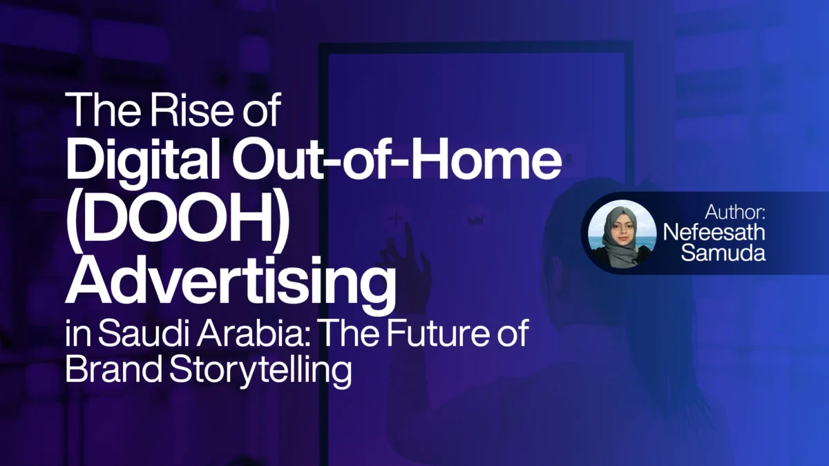 The Rise of Digital Out-of-Home Advertising in Saudi Arabia The Future of Brand Storytelling