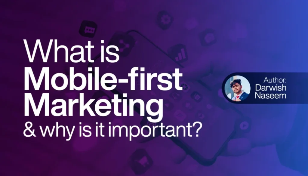 What is mobile-first marketing and why is it important