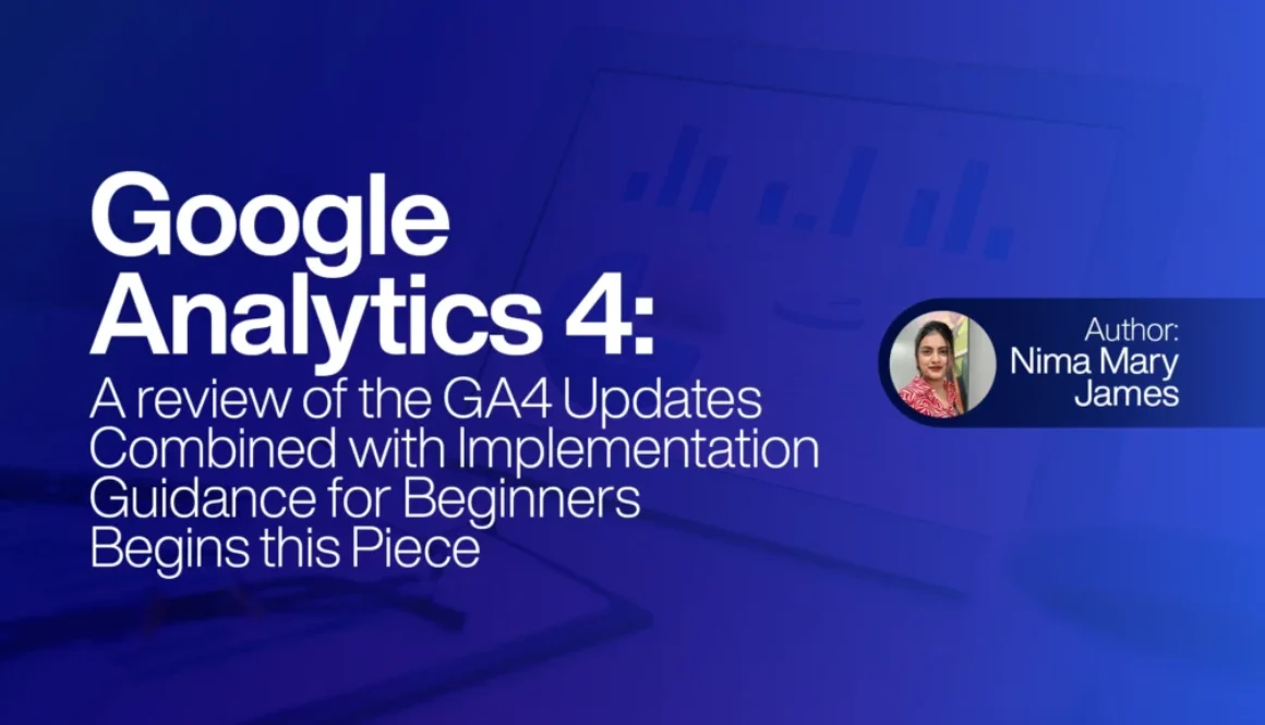 Google Analytics 4: A review of the GA4 updates combined with implementation guidance for beginners begins this piece.