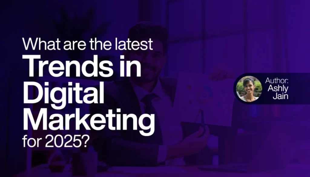 What are the latest trends in digital marketing for 2025?