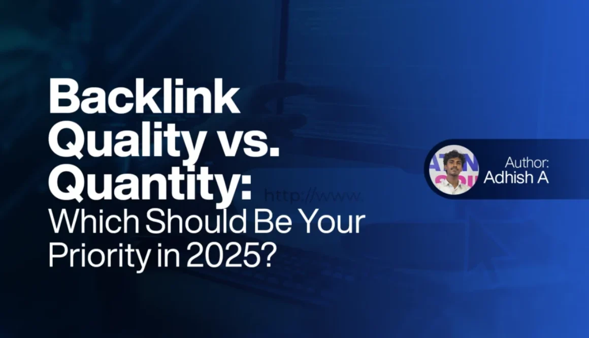 Backlink Quality vs. Quantity Which Should Be Your Priority in 2025