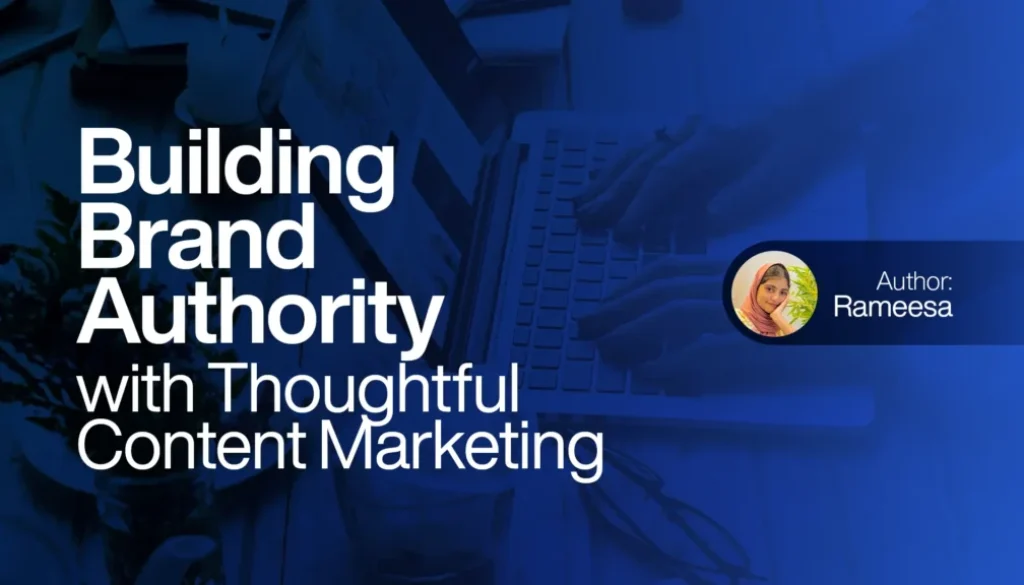 Building Brand Authority with Thoughtful Content Marketing