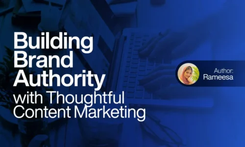 Building Brand Authority with Thoughtful Content Marketing