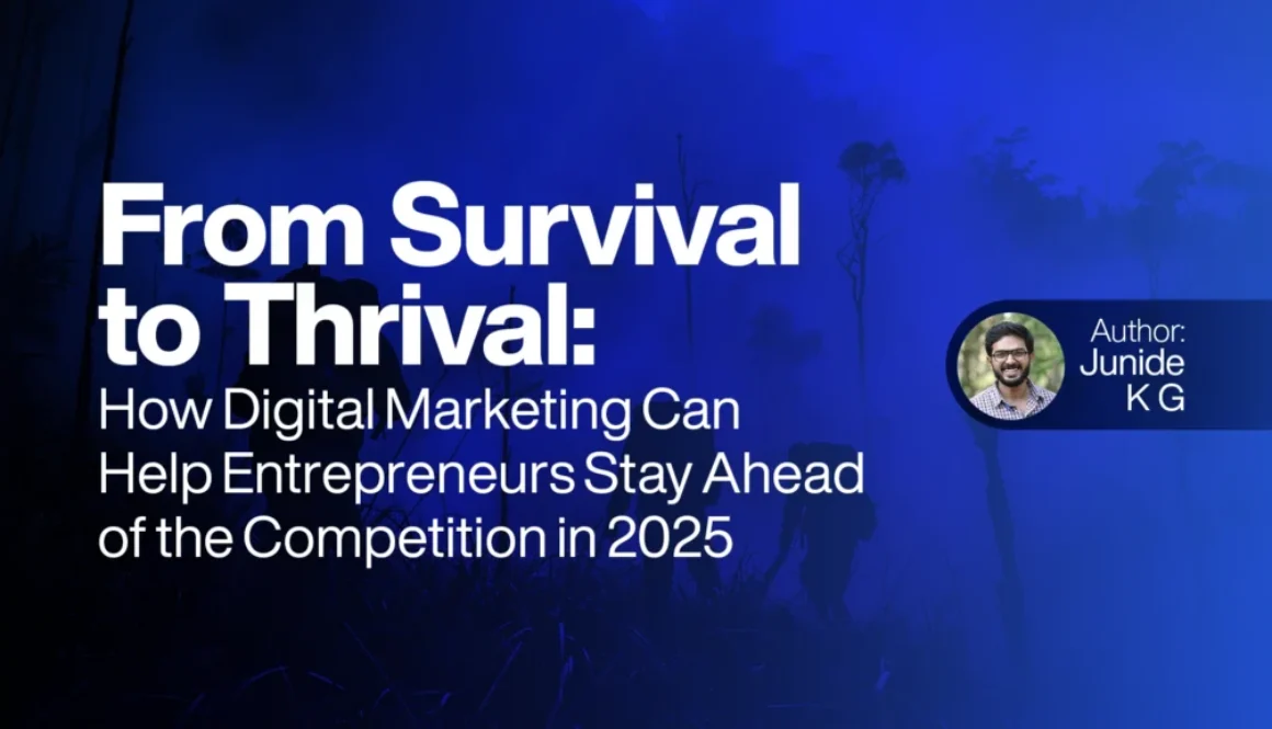 From Survival to Thrival How Digital Marketing Can Help Entrepreneurs Stay Ahead of the Competition in 2025