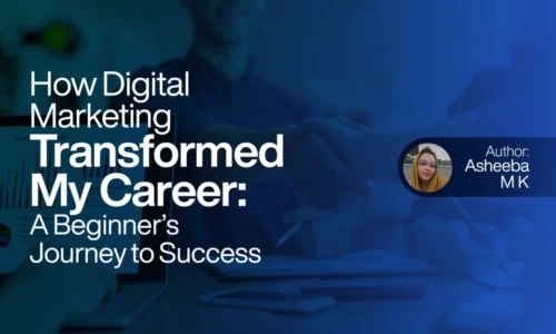 How Digital Marketing Transformed My Career A Beginner’s Journey to Success