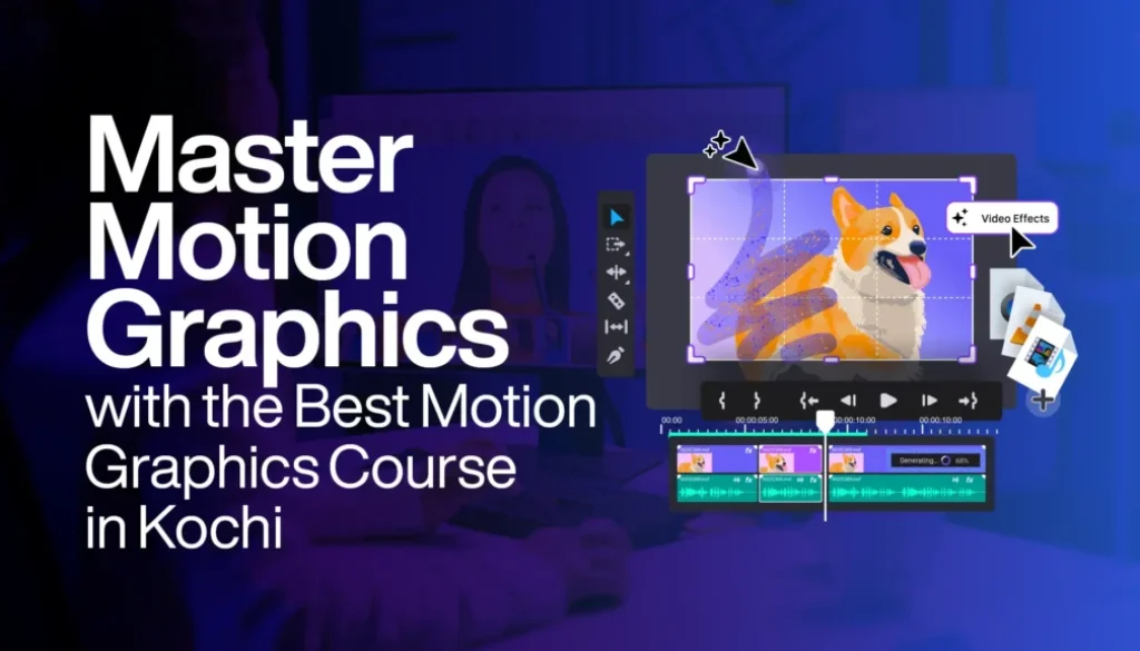 Master Motion Graphics with the Best Motion Graphics Course in Kochi