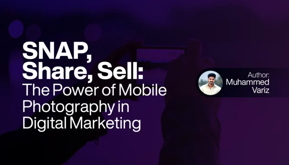 Snap, Share, Sell The Power of Mobile Photography in Digital Marketing