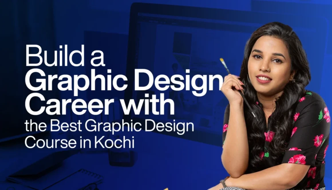 Build a Graphic design career with the Best Graphic design Course in Kochi