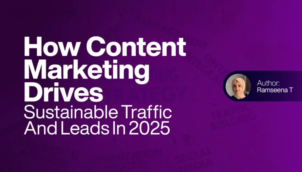 How Content Marketing Drives Sustainable Traffic and Leads in 2025