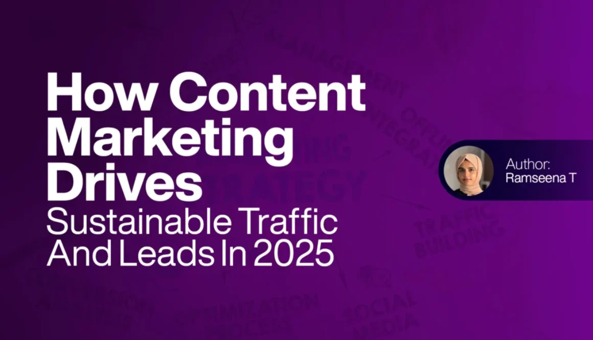 How Content Marketing Drives Sustainable Traffic and Leads in 2025